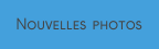 Chaque mois de nouvelles photos